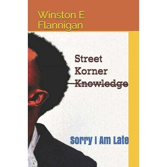 Street Korner Knowledge: Sorry I Am Late