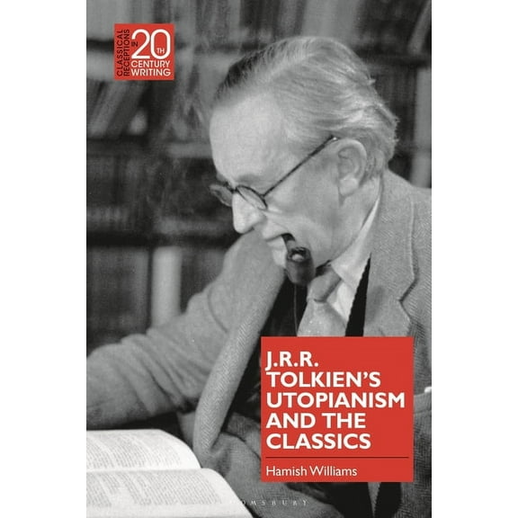 Classical Receptions in Twentieth-Centur J.R.R. Tolkien's Utopianism and the Classics, (Paperback)