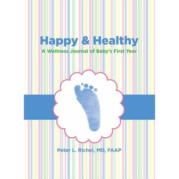 Happy & Healthy : A Wellness Journal Of Baby's First Year (Paperback)