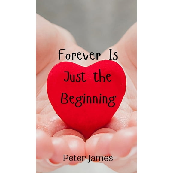 Forever Is Just the Beginning, (Hardcover)