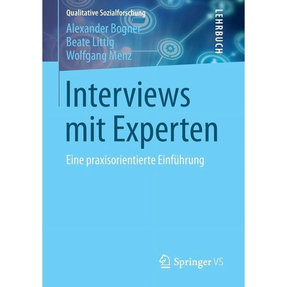 Qualitative Sozialforschung Interviews Mit Experten: Eine Praxisorientierte EinfÃ¼hrung, (Paperback)