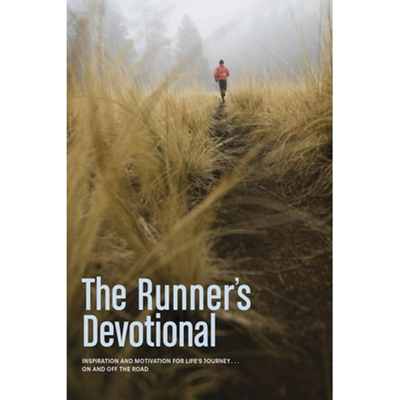 Pre-Owned The Runner's Devotional: Inspiration and Motivation for Life's Journey . . . on and Off the Road (Paperback) 1414348126 9781414348124