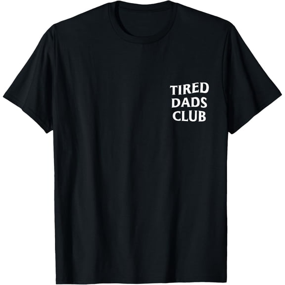 Tired Dads Club T-Shirt