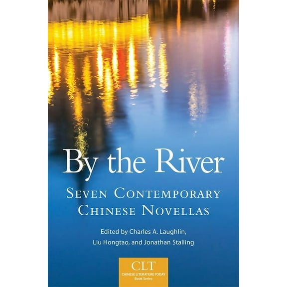 Chinese Literature Today Book By the River: Seven Contemporary Chinese Novellas Volume 6, Book 6, (Paperback)