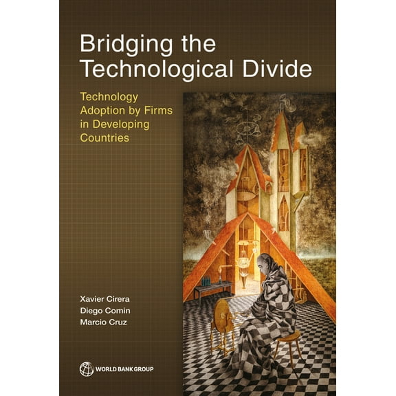 Bridging the Technological Divide: Technology Adoption by Firms in Developing Countries, (Paperback)