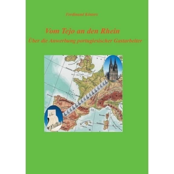 Vom Tejo an den Rhein: Ãber die Anwerbung portugiesischer Gastarbeiter, (Paperback)