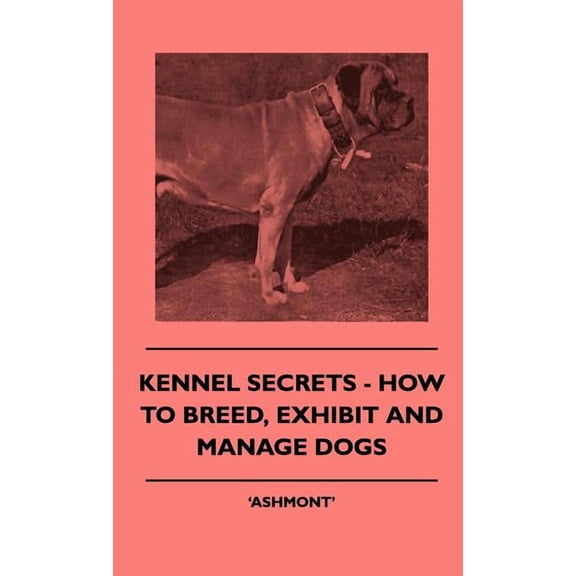 Kennel Secrets - How To Breed, Exhibit A