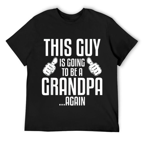Mens This Guy Is Going To Be A Grandpa Again New Dad Funny Gift T-Shirt Black S