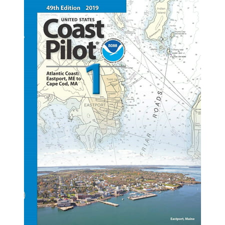 U.S. Coast Pilot 1: Eastport to Cape Cod 2019, 49th (Best Of Cape Cod 2019)