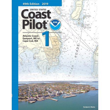 U.S. Coast Pilot 1: Eastport to Cape Cod 2019, 49th (Best Of Cape Cod 2019)
