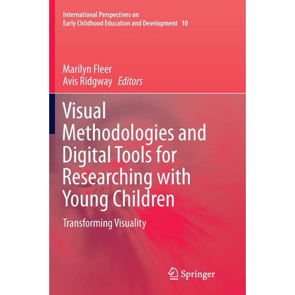 International Perspectives on Early Chil Visual Methodologies and Digital Tools for Researching with Young Children: Transforming Visuality, Book 10, (Paperback)