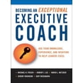 thumbnail image 1 of Becoming an Exceptional Executive Coach: Use Your Knowledge, Experience, and Intuition to Help Leaders Excel, 1 of 2