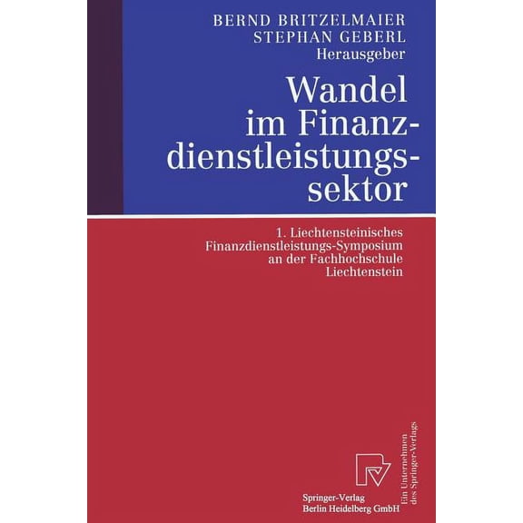 Wandel Im Finanzdienstleistungssektor: 1. Liechtensteinisches Finanzdienstleistungs-Symposium an Der Fachhochschule Liec, (Paperback)