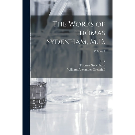The Works of Thomas Sydenham, M.D.; Volume 2 (Paperback)