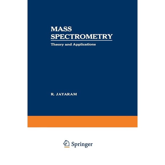 Mass Spectrometry: Theory and Applications (Softcover Reprint of the Origi)