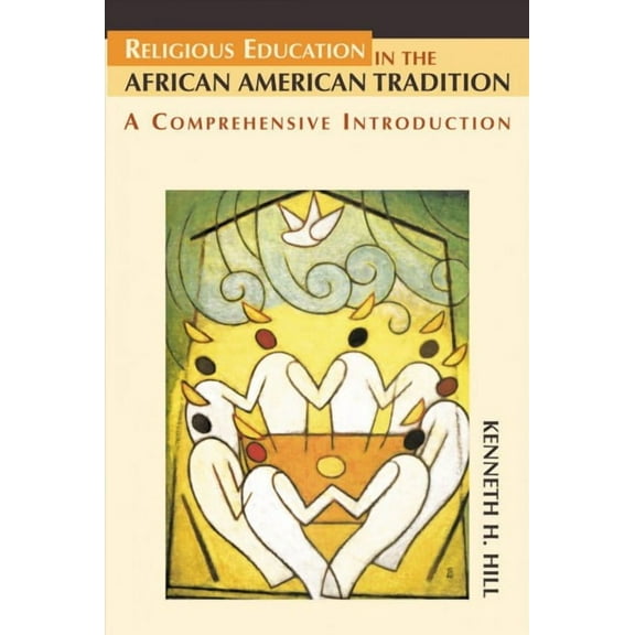 Religious Education in the African American Tradition : A Comprehensive Introduction