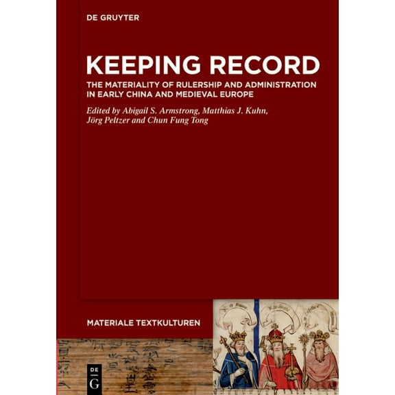 Materiale Textkulturen Keeping Record: The Materiality of Rulership and Administration in Early China and Medieval Europe, Book 43, (Hardcover)