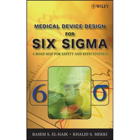 Pre-Owned Medical Device Design for Six SIGMA: A Road Map for Safety and Effectiveness (Hardcover) 0470168617 9780470168615