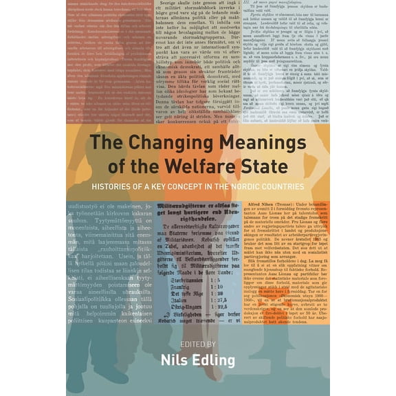 The Changing Meanings of the Welfare State: Histories of a Key Concept in the Nordic Countries, (Paperback)