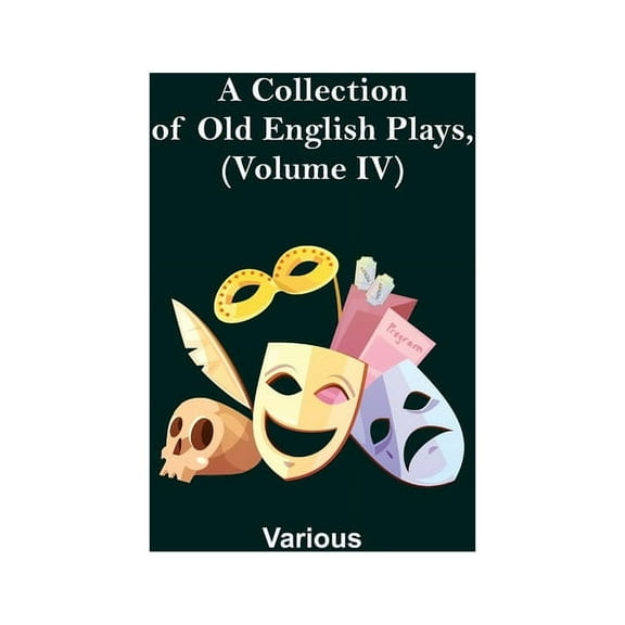 A Collection of Old English Plays, (Volume IV), (Paperback)