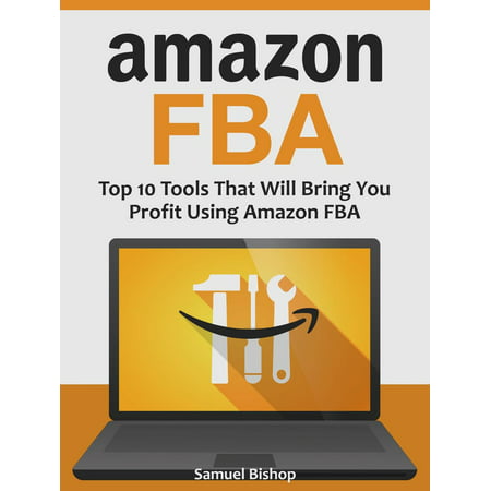 Amazon Fba: Top 10 Tools That Will Bring You Profit Using Amazon Fba -