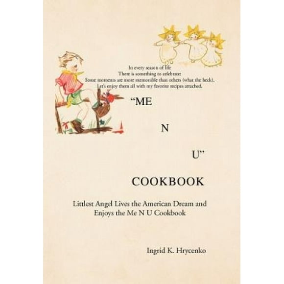 Me N U Cookbook: The Littlest Angel Lives the American Dream and Enjoys the Me N U Cookbook