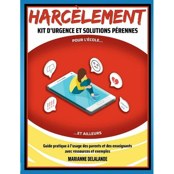 Harcèlement Kit d'Urgence et Solutions Pérennes : Pour l'école et ailleurs (Paperback)