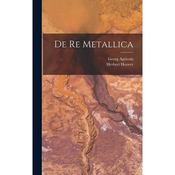 De re Metallica (Hardcover)