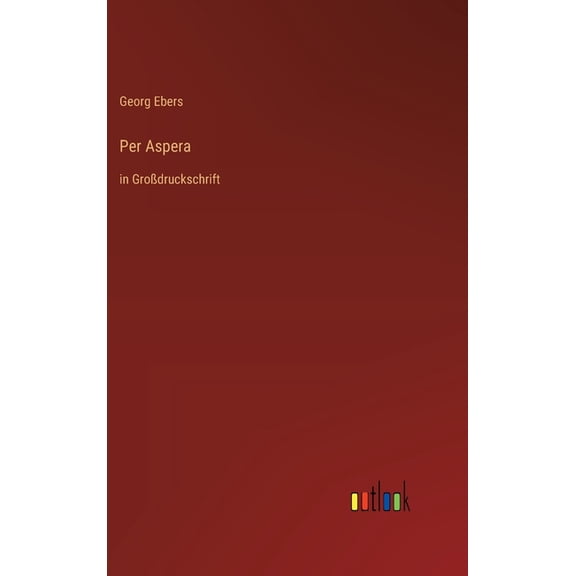 Per Aspera: in Großdruckschrift, (Hardcover)