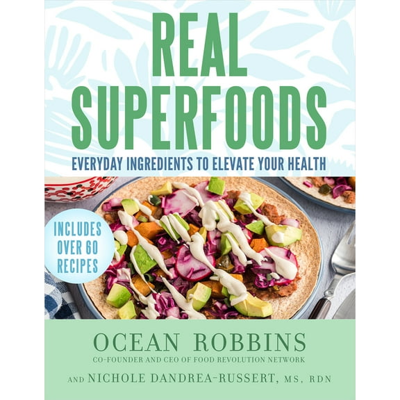 Pre-Owned Real Superfoods: Everyday Ingredients to Elevate Your Health (Hardcover) 1401973361 9781401973360