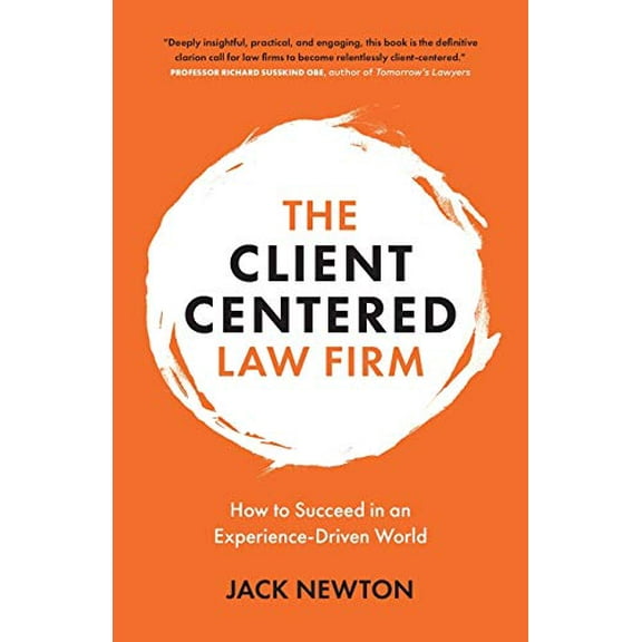 Pre-Owned The Client-Centered Law Firm: How to Succeed in an Experience-Driven World (Paperback) 1989603327 9781989603321