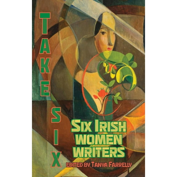 Take Six Take Six: Six Irish Women Writers, Book 4, (Paperback)