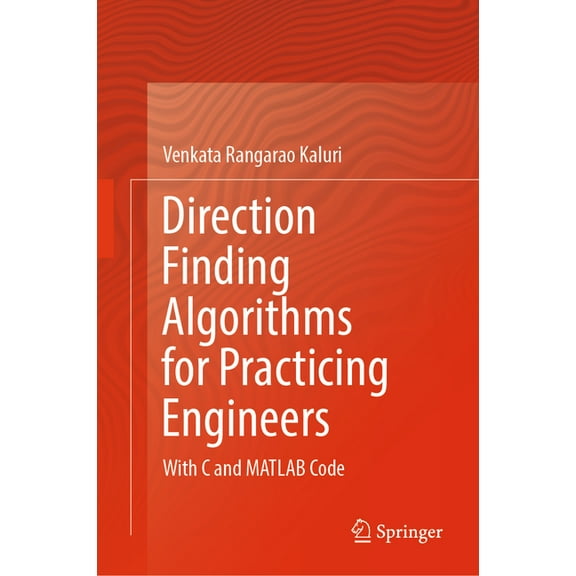 Direction Finding Algorithms for Practicing Engineers: With C and MATLAB Code, (Hardcover)