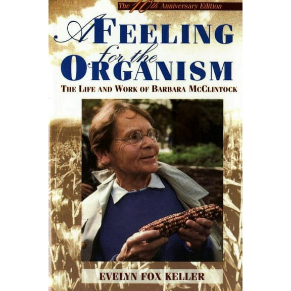 A Feeling for the Organism, 10th Aniversary Edition: The Life and Work of Barbara McClintock, (Paperback)