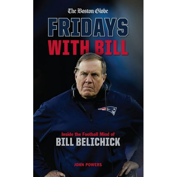 Fridays with Bill : Inside the Football Mind of Bill Belichick (Hardcover)