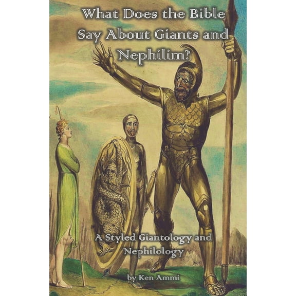 What Does the Bible Say about What Does the Bible Say About Giants and Nephilim?: A Styled Giantology and Nephilology, Book 5, (Paperback)