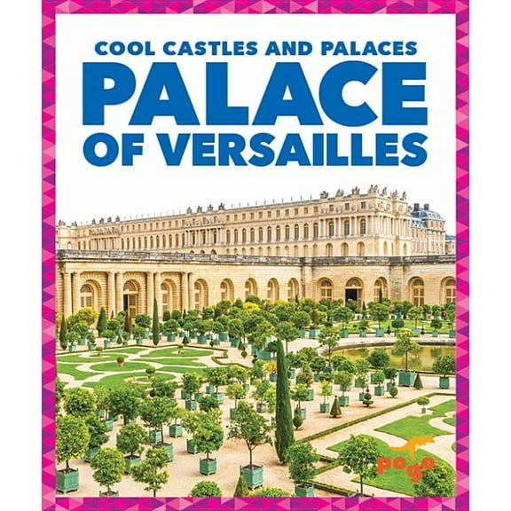 Cool Castles and Palaces: Palace of Versailles (Hardcover)