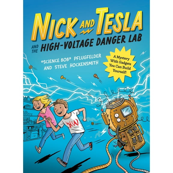 Nick and Tesla Nick and Tesla and the High-Voltage Danger Lab: A Mystery with Gadgets You Can Build Yourself, Book 1, (Paperback)
