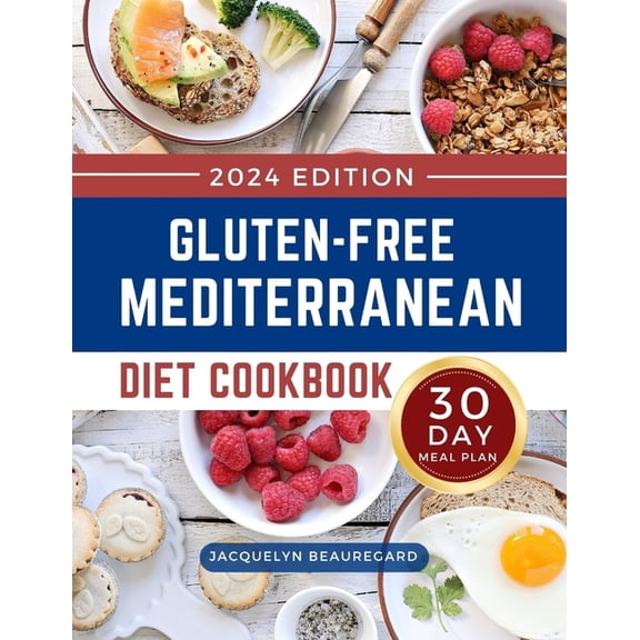 Gluten-Free Mediterranean Diet Cookbook: Mouthwatering and Healthy Recipes with a 30-Day Meal Plan to Build a Lifestyle for Lifelong Health (Paperback)