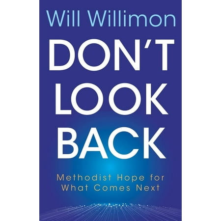 Don t Look Back: Methodist Hope for What Comes Next (Paperback)