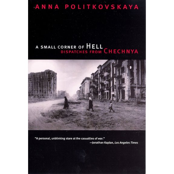 A Small Corner of Hell: Dispatches from Chechnya, (Paperback)