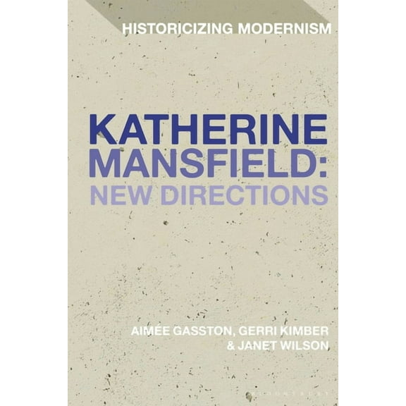 Historicizing Modernism Katherine Mansfield: New Directions, (Paperback)