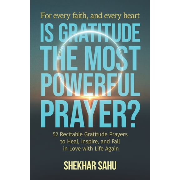 Infinite Gratitude Project Is Gratitude the Most Powerful Prayer?: 52 Recitable Gratitude Prayers to Heal, Inspire, and Fall in Love with Life Agai, (Paperback)