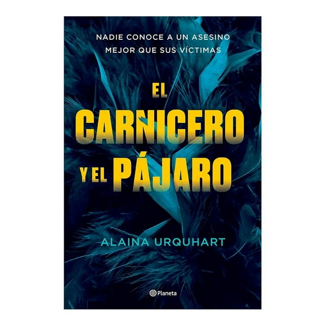 El carnicero y el pájaro Planeta Alaina Urquhart