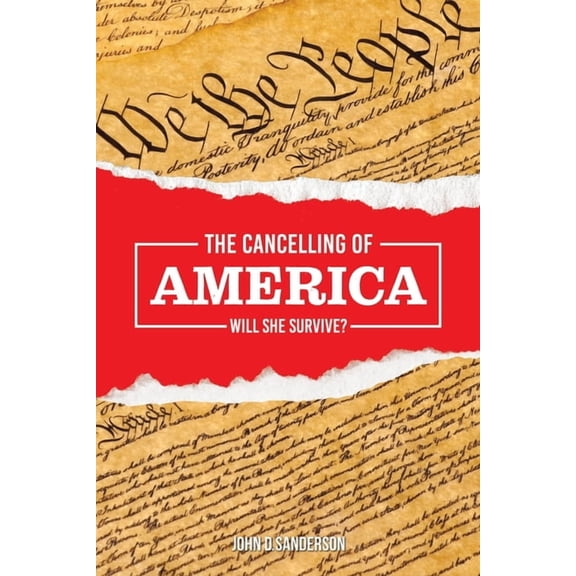 The Cancelling of America: Will She Survive?, (Paperback)