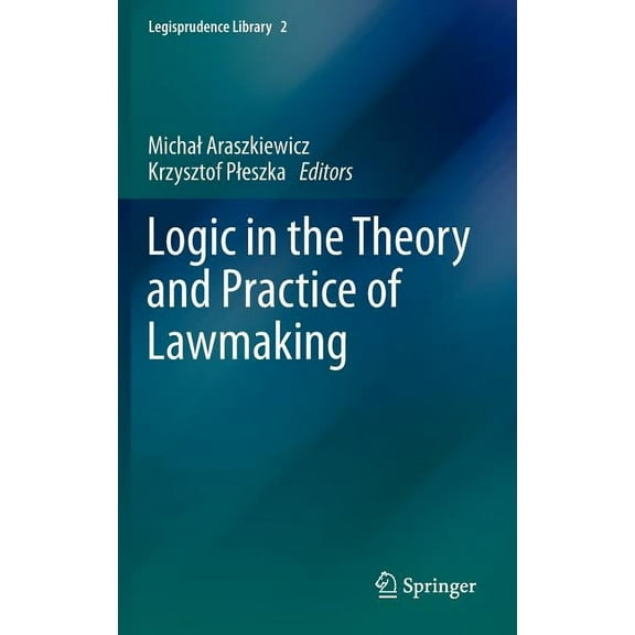 Legisprudence Library Logic in the Theory and Practice of Lawmaking, Book 2, (Hardcover)