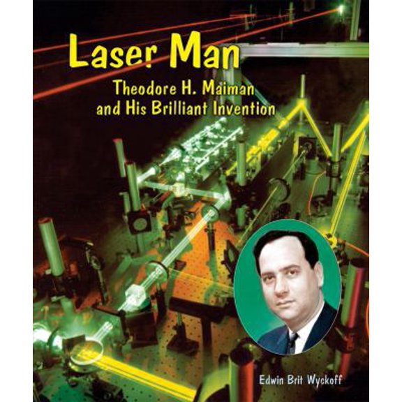 Pre-Owned Laser Man: Theodore H. Maiman and His Brilliant Invention (Genius at Work! Great Inventor Biographies) (Unknown) 0766028488 9780766028487