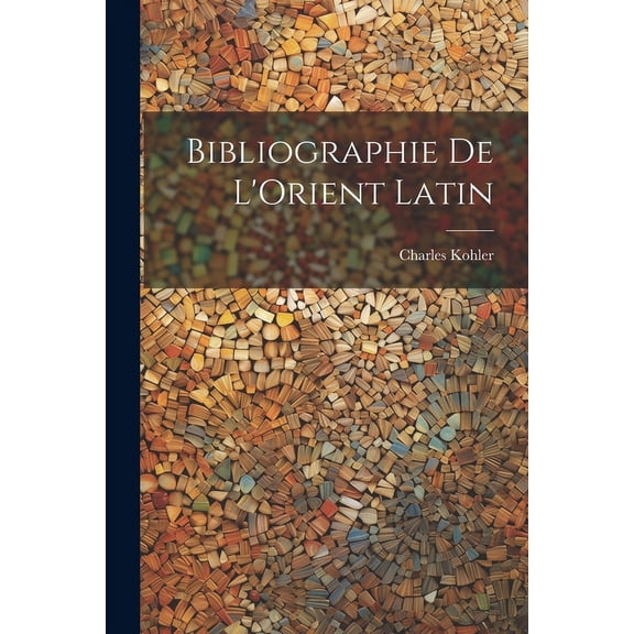 Bibliographie de L'Orient Latin (Paperback)