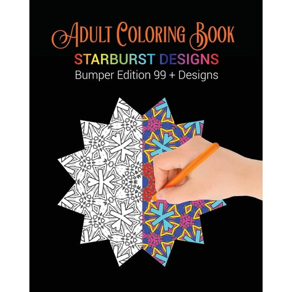 Starburst Design Adult Coloring Books: Adult Coloring Book: Starburst Designs: Bumper Edition 99  Designs (Paperback)