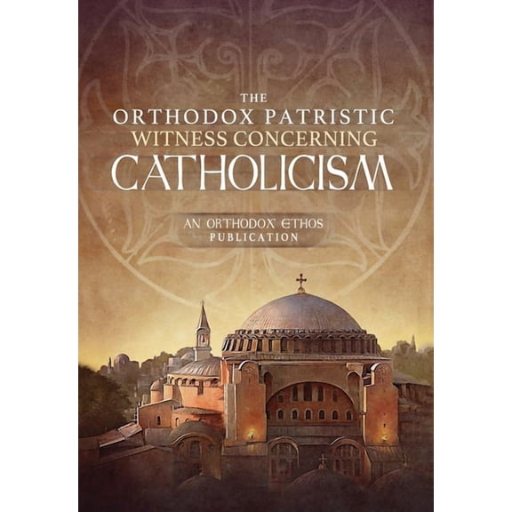 The Orthodox Patristic Witness Concerning Catholicism, (Hardcover)